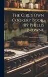 Sarah Sharp Hamer - The Girl's Own Cookery Book, By Phillis Browne