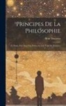 René Descartes - Principes De La Philosophie: 1E. Partie, Pub. Avec Une Préface Et Une Table De Descartes