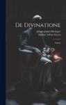 Marcus Tullius Cicero, Johann Jakob Hottinger - De Divinatione: Libri Ii