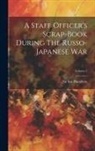Ian Hamilton - A Staff Officer's Scrap-book During The Russo-japanese War; Volume 2