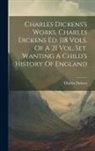 Charles Dickens - Charles Dickens's Works. Charles Dickens Ed. [18 Vols. Of A 21 Vol. Set. Wanting A Child's History Of England