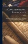 France - Constitutions Françaises: Depuis L'origine De La Révolution Jusques ... La Charte Constitutionelle Et Les Lois Organiques