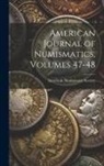 American Numismatic Society - American Journal of Numismatics, Volumes 47-48