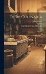 Alban Thorer, Apicius, Jan Antonides Van Der Linden - De Re Culinaria: Libri X