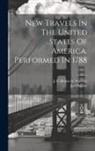 Joel Barlow, J. -P (Jacques-P Brissot de Warville - New Travels In The United States Of America. Performed In 1788