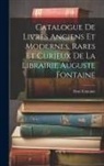 Firm Fontaine - Catalogue De Livres Anciens Et Modernes, Rares Et Curieux De La Librairie Auguste Fontaine