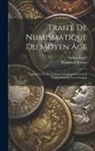 Arthur Engel, Raymond Serrure - Traité De Numismatique Du Moyen Âge: Depuis La Fin De L'époque Carolingienne Jusqu'à L'apparition Du Gros D'argent