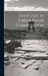 Frank Edward Woodruff - Exercises In Greek Prose Composition: Based Upon The Anabasis, Books 1-3