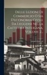 Antonio Genovesi - Delle Lezioni Di Commercio O Sia D'economia Civile Da Leggersi Nella Cattedra Interiana, Volume 2