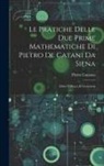Pietro Cataneo - Le Pratiche Delle Due Prime Mathematiche Di Pietro De Catani Da Siena: Libro D'albaco E Geometria
