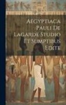 Anonymous - Aegyptiaca Pauli De Lagarde Studio Et Sumptibus Edite
