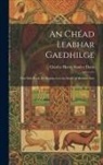 Charles Henry Stanley Davis - An Chéad Leabhar Gaedhilge: First Irish Book, for Beginners in the Study of Modern Irish