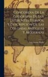 Noël Antoine Pluche - Concordia De La Geografia De Los Diferentes Tiempos, Y Descripcion De Las Colonias Antiguas Y Modernas