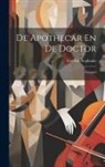 Gottlieb Stephanie - De Apothecar En De Doctor: Zangspel
