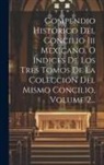 Anonymous - Compendio Histórico Del Concilio Iii Mexicano, O Índices De Los Tres Tomos De La Colección Del Mismo Concilio, Volume 2