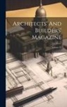 Anonymous - Architects' And Builders' Magazine; Volume 32