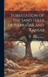 Carlos G. Bates - Forestation of the Sand Hills of Nebraska and Kansas