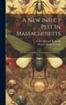 Charles Henry Fernald, Archie Howard Kirkland - A New Insect Pest In Massachusetts: The Brown-tail Moth (euproctis Chrysorrhoea L)