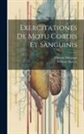 William Harvey, Thomas Hingston - Exercitationes De Motu Cordis Et Sanguinis
