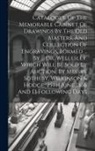 Anonymous - Catalogue Of The Memorable Cabinet Of Drawings By The Old Masters, And Collection Of Engravings, Formed ... By ... Dr. Wellesley. Which Will Be Sold B