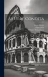 Titus Livius, Moritz Müller, Wilhelm Weissenborn - Ab Urbe Condita
