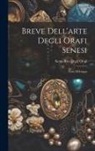 Siena Arte Degli Orafi - Breve Dell'arte Degli Orafi Senesi: Testo Di Lingua