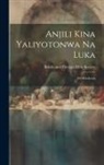 British And Foreign Bible Society - Anjili Kina Yaliyotonwa Na Luka: Mu Kisukuma