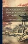 Friedrich Heinrich Hugo Windischmann - Sancara Sive De Theologumenis Vedanticorum