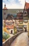 Christoph Martin Wieland - Oberon: A Poem. From The German Of Wieland
