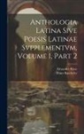 Franz Buecheler, Alexander Riese - Anthologia Latina Sive Poesis Latinae Svpplementvm, Volume 1, Part 2