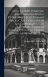 Christian Gottlieb Haubold, Spangenberg - Antiquitatis Romanae Monumenta Legalia Extra Libros Juris Romani Sparsa... Usui Expeditiori Adcommodavit, Tum Notitiam... Omnium Quotquot Ex Illo Gene