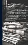 Anonymous - American Printer And Lithographer, Volumes 5-6