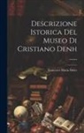 Francesco Maria Dolce - Descrizione Istorica Del Museo Di Cristiano Denh