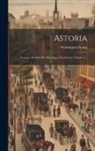 Washington Irving - Astoria: Voyages Au Dela Des Montagnes Rocheuses, Volume 2