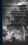 L. Da Corogna - De L'influence Des Émanations Volcaniques Sur Les Êtres Organisés: Particuliérement Étudiée À Santorin Pendant L'éruption De 1866