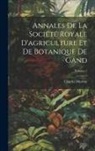Charles Morren - Annales De La Société Royale D'agriculture Et De Botanique De Gand; Volume 5