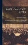 United States Congress - American State Papers: Documents, Legislative And Executive Of The Congress Of The United States ..., Part 3; Volume 1