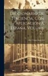 José Canga Argüelles - Diccionario De Hacienda, Con Aplicación A España, Volume 2