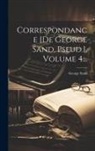 George Sand - Correspondance [de George Sand, Pseud.], Volume 4