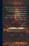 Adolfo Cellini - Saggio Storico-Critico Di Esegesi Biblicasulla Interpetrazione Del Sermone Eschatologico Matt. Xxiv, 3-51 - Marc. Xiii, 3-37 - Luc. XXI 5-36