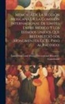 Un International Boundary Commission - Memoria De La Sección Mexicana De La Comisión Internacional De Límites Entre México Y Los Estados Unidos Que Restableció Los Monumentos De El Paso Al