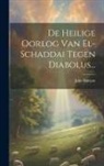 John Bunyan - De Heilige Oorlog Van El-schaddai Tegen Diabolus