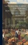 Giuseppe Baldassarri, Soldini Francesco Maria, Antonio Maria Borgognini - La Teoria Del Fuoco D'anton-ma. Borgognini, Fra Gli Arcadi Iapeto Egiratico: Poema In Verso Sciolto Diviso In Tre Parti, Colle Annotazioni, E Rami All