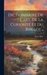 Ernest Bosc - Dictionnaire De L'art, De La Curiosité Et Du Bibelot