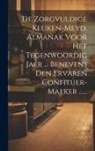 Anonymous - De Zorgvuldige Keuken-meyd, Almanak Voor Het Tegenwoordig Jaer ... Benevens Den Ervaren Confituer-maeker
