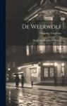 Hippoliet Van Peene - De Weerwolf: Blyspel Met Zang, In Een Bedryf