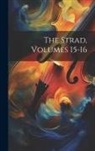 Anonymous - The Strad, Volumes 15-16