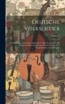 Anonymous - Deutsche Volkslieder: In Niederhessen Aus Dem Munde Des Volkes Gesammelt, Mit Einfacher Klavierbegleitung, Geschichtlichen Und Vergleichende
