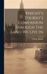 Charles Knight - Knight's Tourist's Companion Through The Land We Live In