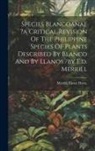 Merrill Drew - Species Blancoanae ?a Critical Revision Of The Philippine Species Of Plants Described By Blanco And By Llanos /by E.d. Merrill
